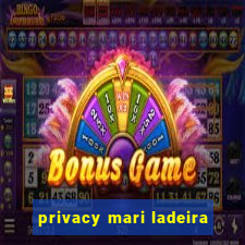 privacy mari ladeira